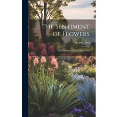 (英文圖書) The Sentiment of Flowers: Or Language of Flora by R. Tyas 精裝版, Legare Street Press, 英文