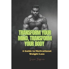 (英文圖書) Transform Your Mind Transform Your Body: A Guide to Motivational Weight Loss 平裝版, Independently Published, 英文