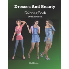 Dresses And Beauty Coloring Book: An Amazingly Charming Models with Beautiful Dresses for Relaxing a... 平裝版, Independently Published, 英文