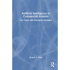 (英文圖書) Artificial Intelligence in Commercial Aviation: Use Cases and Emerging Strategies 精裝版, Routledge, 英文