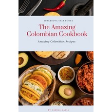(英文圖書) The Amazing Colombian Cookbook: Amazing Colombian Recipes 平裝版, Independently Published, 英文