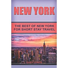 New York: The Best Of New York For Short Stay Travel 平裝版, Independently Published, 英文