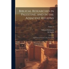 (英文圖書) Biblical Researches in Palestine and in the Adjacent Regions: A Journal of Travels in the Ye... 平裝版, Legare Street Press, 英文