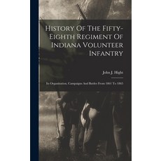 (英文圖書) History Of The Fifty-eighth Regiment Of Indiana Volunteer Infantry: Its Organization Campaig... 精裝版, Legare Street Press, 英文