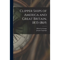 (英文圖書) Clipper Ships of America and Great Britain 1833-1869; 平裝版, Hassell Street Press, 英文