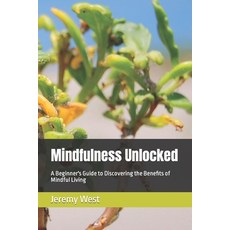 (英文圖書) Mindfulness Unlocked: A Beginner's Guide to Discovering the Benefits of Mindful Living 平裝版, Independently Published, 英文