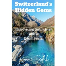 (英文圖書) Switzerland's Hidden Gems: Discovering Distinctive Tourism Destinations 平裝版, Independently Published, 英文