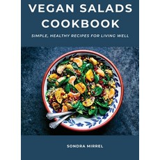 Vegan Salads Cookbook: Simple Healthy Recipes for Living Well 精裝版, Sondra Mirrel, 英文