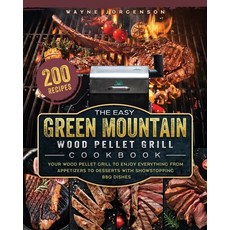 (英文圖書) The Easy Green Mountain Wood Pellet Grill Cookbook: 200 Recipes for Your Wood Pellet Grill to... 平裝版, Wayne Jorgenson, 英文