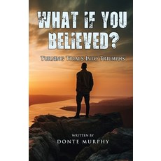 (英文圖書) What If You Believed?: Turning Trials Into Triumphs 平裝版, DM Publishing, 英文