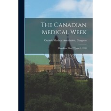 (英文圖書) The Canadian Medical Week [microform]: Hamilton May 27-June 1 1918 平裝版, Legare Street Press, 英文