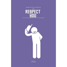 (英文圖書) How to Get People to Respect You: The Ultimate Guide on How To Get Respect 平裝版, Independently Published, 英文
