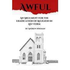 (英文圖書) Awful: An Argument for the Eradication of Religion in List Form 平裝版, Independently Published, 英文