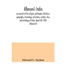 Alberuni's India: an account of the religion philosophy literature geography chronology astrono... 平裝版, Alpha Edition, 英語