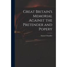 (英文圖書) Great Britain's Memorial Against the Pretender and Popery 平裝版, Legare Street Press, 英文