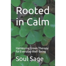 (英文圖書) Rooted in Calm: Harnessing Green Therapy for Everyday Well-Being 平裝版, Independently Published, 英文