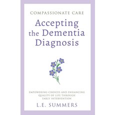 (英文圖書) Compassionate Care Accepting the Dementia Diagnosis 平裝版, L.E. Summers, 英文
