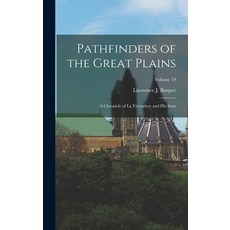 (英文書) Pathfinders of the Great Plains： A Chronicle of La Vérendrye and His Sons; Volume 19 精裝版, Legare Street Press, 英文