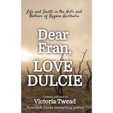 (英文圖書) Dear Fran Love Dulcie: Life and Death in the Hills and Hollows of Bygone Australia 精裝版, Ant Press, 英文