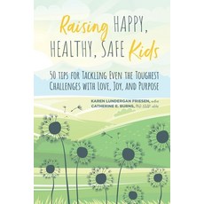 (英文圖書) Raising Happy Healthy Safe Kids: 50 Tips for Tackling Even the Toughest Challenges with Lov... 平裝版, Prevention and Community En..., 英文