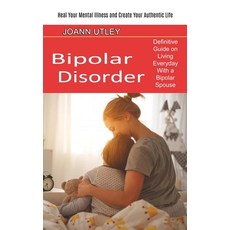 (英文圖書) Bipolar Disorder: Heal Your Mental Illness and Create Your Authentic Life (Definitive Guide o... 平裝版, Oliver Leish, 英文