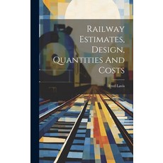 (英文圖書) Railway Estimates Design Quantities And Costs 精裝版, Legare Street Press, 英文