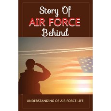 (英文圖書) Story Of Air Force Behind: Understanding Of Air Force Life 平裝版, Independently Published, 英文