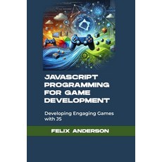 (英文圖書) javascript programming for game development: Developing Engaging Games with JS 平裝版, Independently Published, 英文