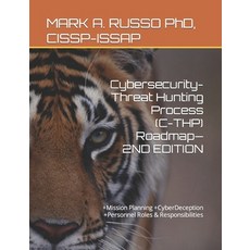 Cybersecurity-Threat Hunting Process (C-THP) Roadmap-2ND EDITION: +Mission Planning +CyberDeception ... 平裝版, Independently Published, 英文