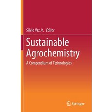 Sustainable Agrochemistry: A Compendium of Technologies 精裝版, Springer, 英文