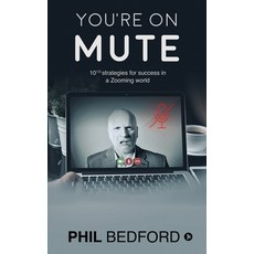 You're on Mute: 10 1/2 strategies for success in a Zooming world 平裝版, Notion Press, 英文