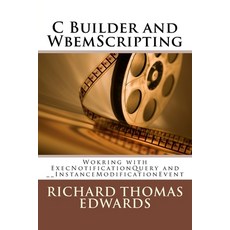 (英文圖書) C Builder and WbemScripting: Wokring with ExecNotificationQuery and __InstanceModificationEvent 平裝版, Createspace Independent Pub..., 英文