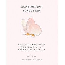 (英文圖書) Gone but not forgotten: A Guide on How to Cope with the Loss of a Parent as a Child 平裝版, Independently Published, 英文