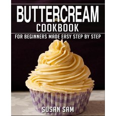 (英文圖書) Buttercream Cookbook: Book 2 for Beginners Made Easy Step by Step 平裝版, Independently Published, 英文