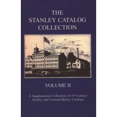 The Stanley Catalog Collection: A Supplemental Collection of 19th Century Stanley and Leonard Bailey... 平裝版, Astragal Press, 英文