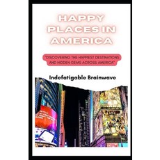 (英文圖書) Happy Places in America: Discovering the Happiest Destinations and Hidden Gems Across America 平裝版, Independently Published, 英文