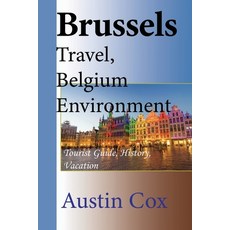 (英文圖書) Brussels Travel Belgium Environment: Tourist Guide History Vacation 平裝版, Independently Published, 英文