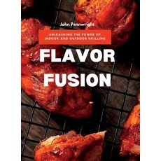(英文圖書) Flavor Fusion: Unleashing the Power of Indoor and Outdoor Grilling 精裝版, Pennwright Publishing, 英文