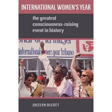 International Women's Year: The Greatest Consciousness-Raising Event in History 平裝版, Oxford University Press, USA, 英語