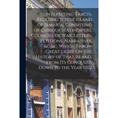 (英文圖書) Interesting Tracts Relating to the Island of Jamaica Consisting of Curious State-Papers Co... 平裝版, Legare Street Press, 英文