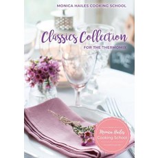 (英文圖書) Monica Hailes Cooking School: Classics Collection for the Thermomix 平裝版, Mihgc Pty Ltd, 英文