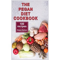 The Pegan Diet cookbook: 100 Quick and Easy Recipes to Burn Fat Jumpstart losing weight Boost Ener... 精裝版, Diana Horton, 英文