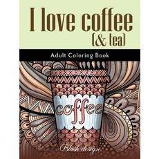 I Love Coffee and Tea: Adult Coloring Book 精裝版, Valcal Software Ltd, 英文