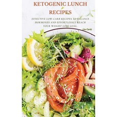 Ketogenic Recipes For Lunch: Effective Low-Carb Recipes To Balance Hormones And Effortlessly Reach Y... 精裝版, Lisa Curtis, 英文