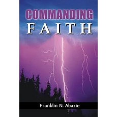 (英文圖書) Commanding Faith: Faith 平裝版, Miracle of God Ministries, 英文