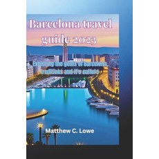 (英文圖書) Barcelona travel guide 2023: Exploring the gems of Barcelona traditions and it's culture 平裝版, Independently Published, 英文