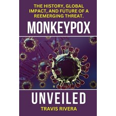 (英文圖書) Monkeypox Unveiled: The History Global Impact and Future of a Reemerging Threat. 平裝版, Independently Published, 英文