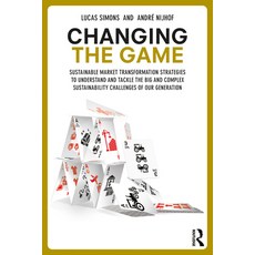 Changing the Game: Sustainable Market Transformation Strategies to Understand and Tackle the Big and... 平裝版, Routledge, 英文