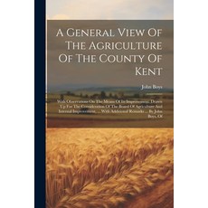 (英文圖書) A General View Of The Agriculture Of The County Of Kent: With Observations On The Means Of It... 平裝版, Legare Street Press, 英文