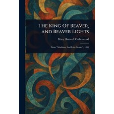 (英文圖書)The King Of Beaver and Beaver Lights 平裝版, Anson Street Press, 英文